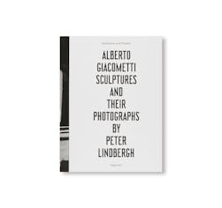 SUBSTANCE AND SHADOW: ALBERTO GIACOMETTI SCULPTURES AND THEIR PHOTOGRAPHS BY PETER LINDBERGH